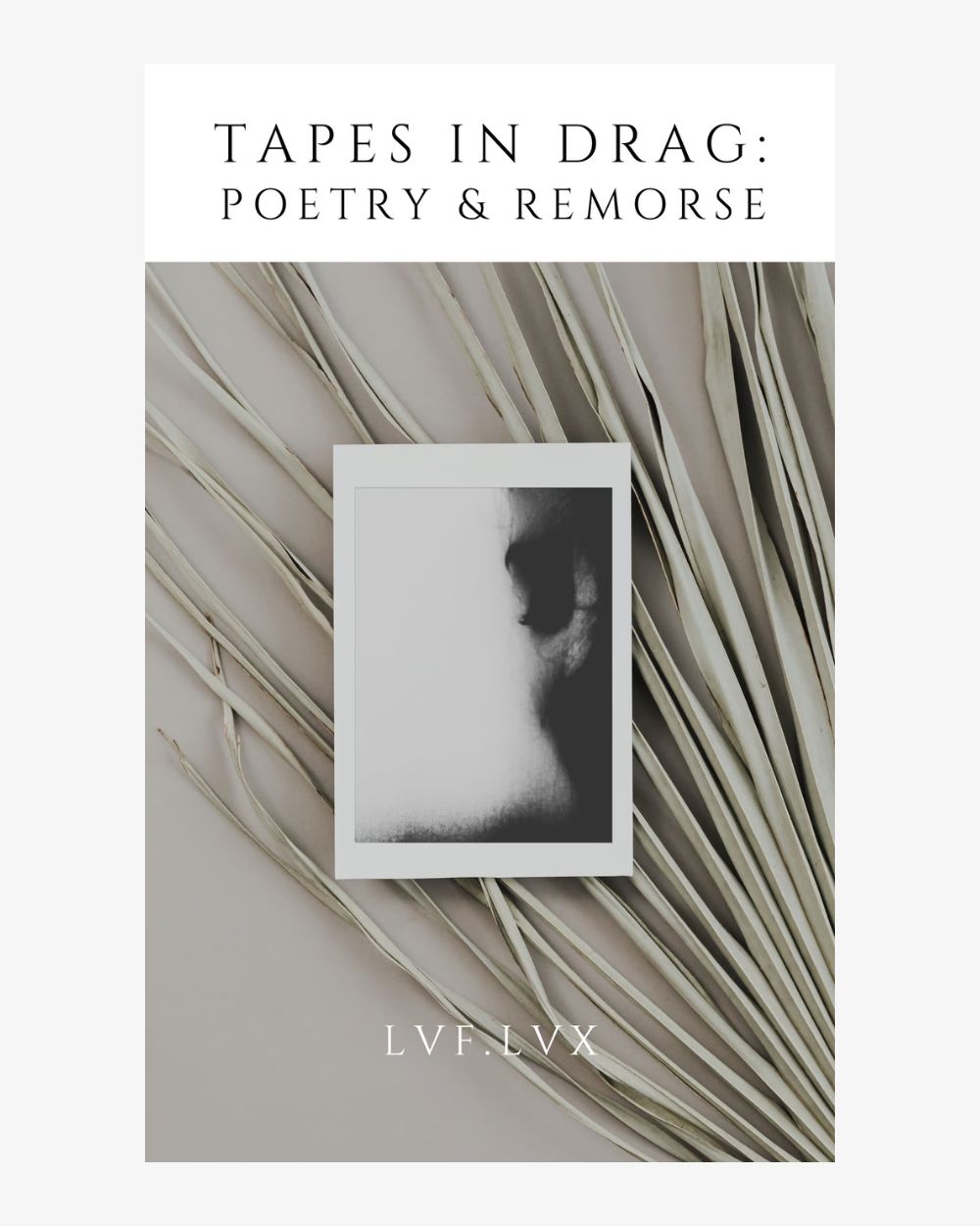Tapes in Drag: Poerty & Remorse book by LVF.LVX