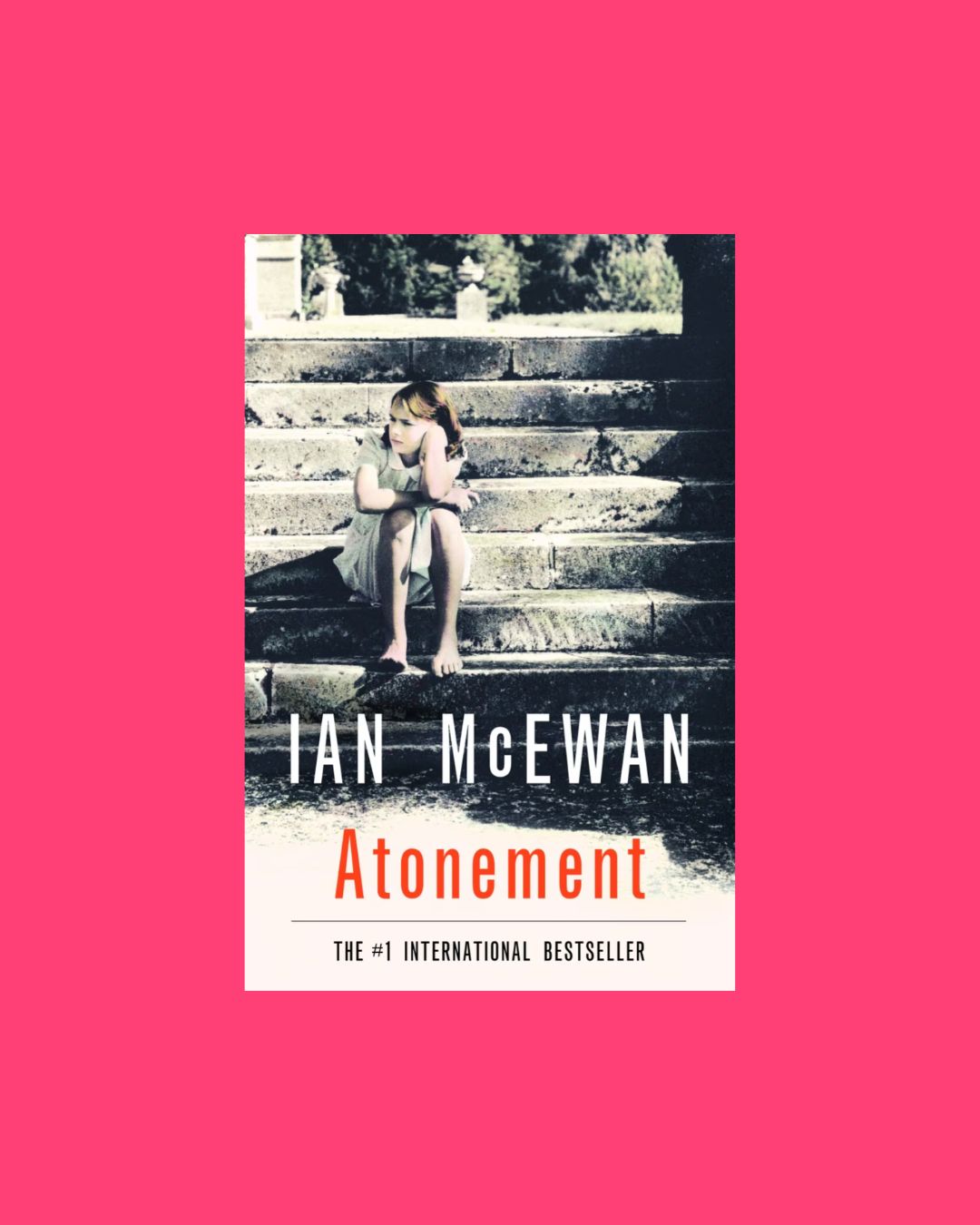 Atonement by Ian McEwan book cover with a girl sitting on a step, with a pink background behind the book cover